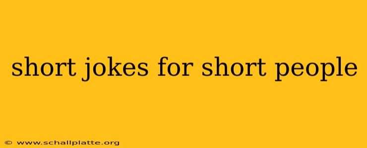 short jokes for short people