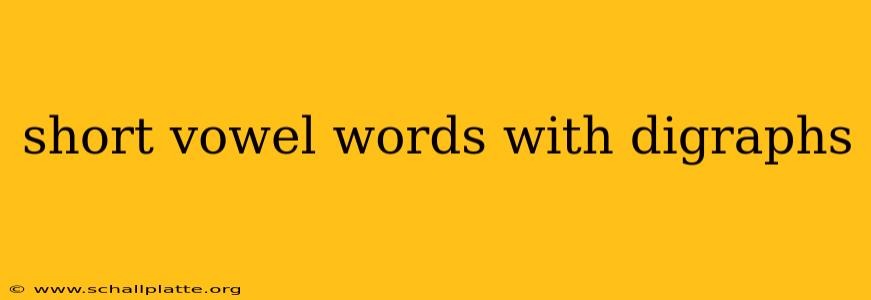 short vowel words with digraphs