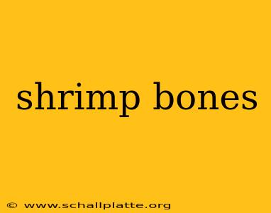 shrimp bones