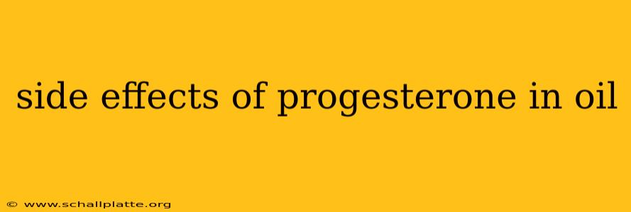 side effects of progesterone in oil