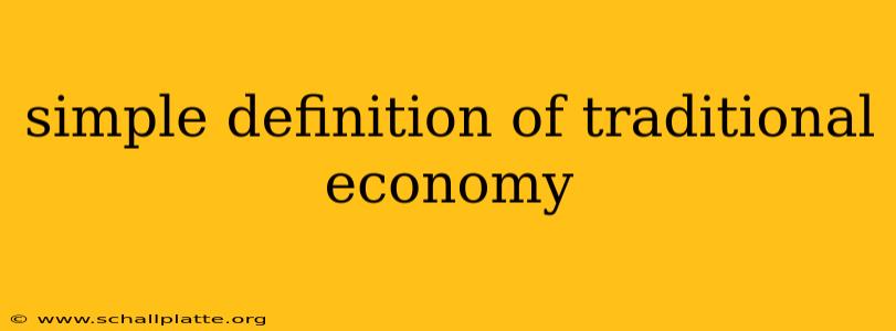 simple definition of traditional economy