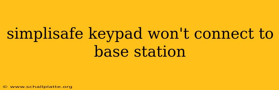 simplisafe keypad won't connect to base station