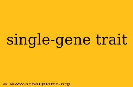 single-gene trait