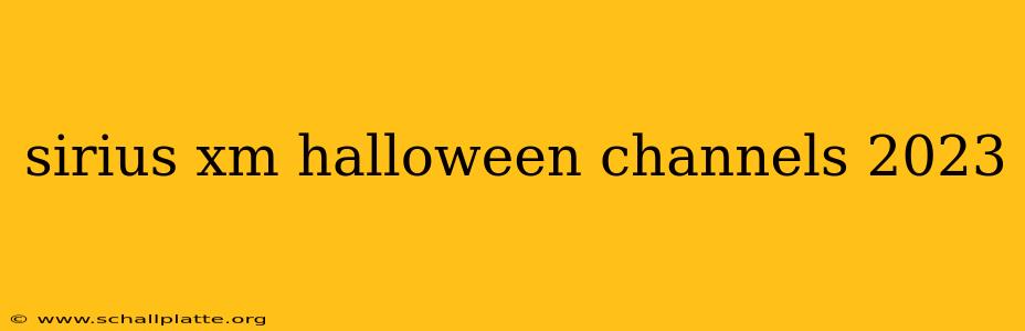 sirius xm halloween channels 2023