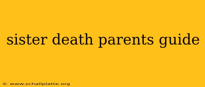 sister death parents guide