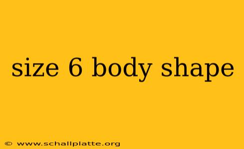size 6 body shape