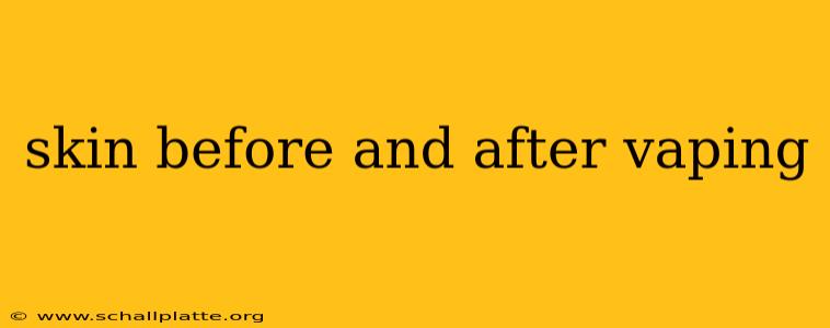 skin before and after vaping