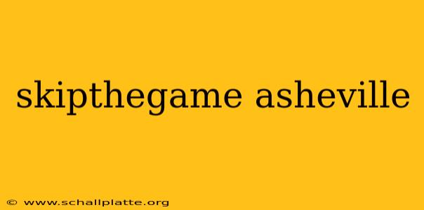 skipthegame asheville