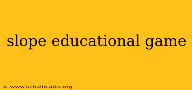 slope educational game