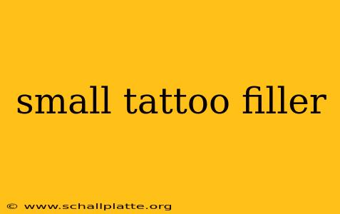small tattoo filler