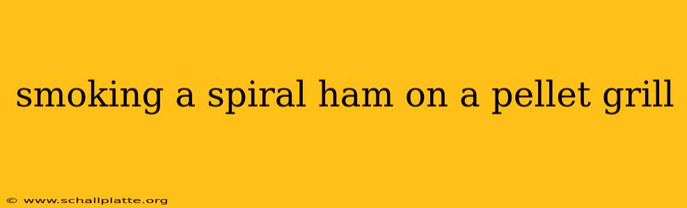 smoking a spiral ham on a pellet grill