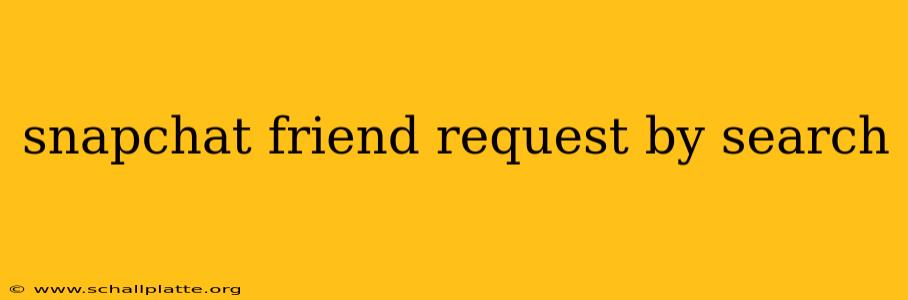 snapchat friend request by search