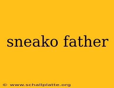 sneako father