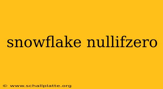 snowflake nullifzero