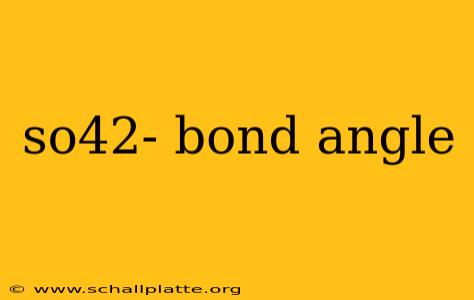 so42- bond angle