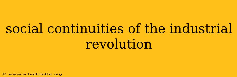 social continuities of the industrial revolution