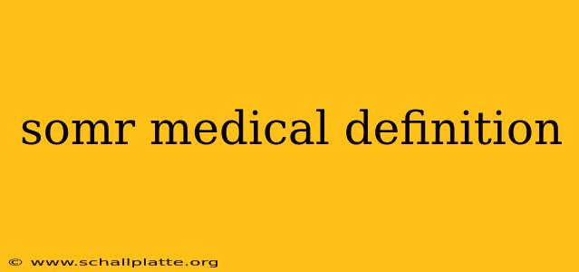 somr medical definition