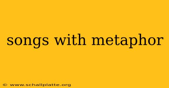 songs with metaphor