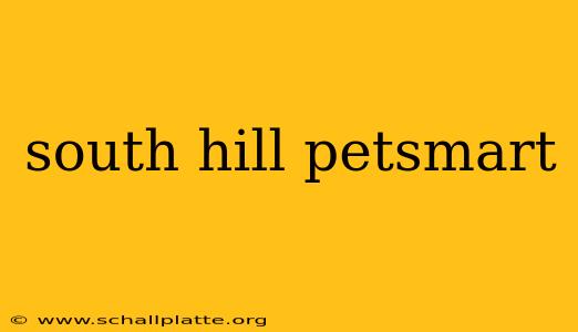south hill petsmart