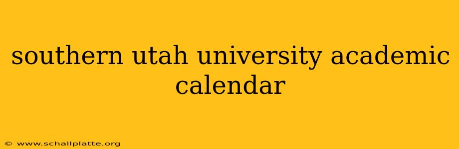 southern utah university academic calendar