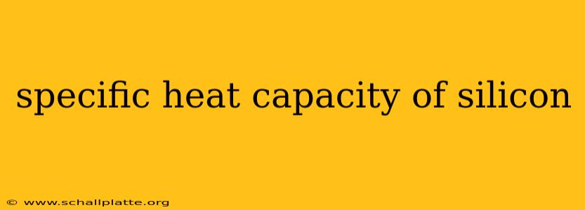 specific heat capacity of silicon