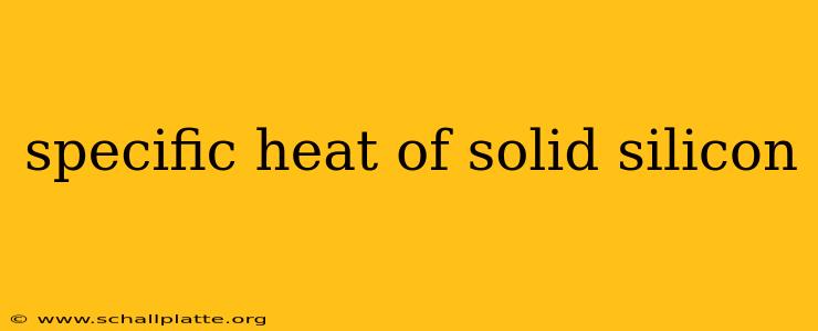 specific heat of solid silicon