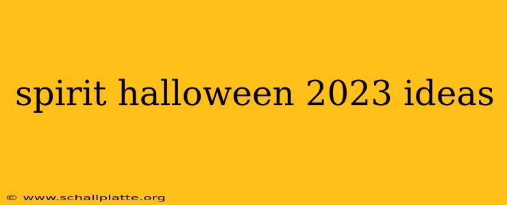 spirit halloween 2023 ideas