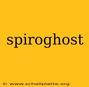 spiroghost