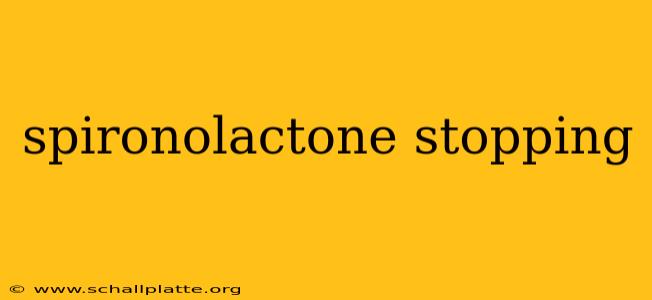 spironolactone stopping