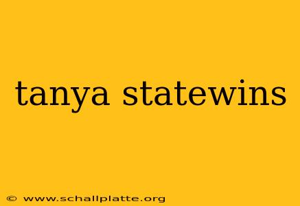 tanya statewins